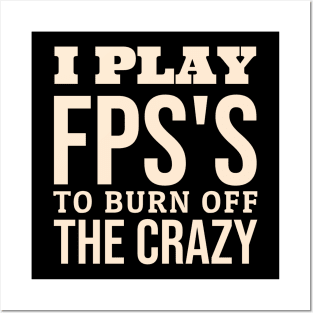 I Play FPS's To Burn Off The Crazy Posters and Art